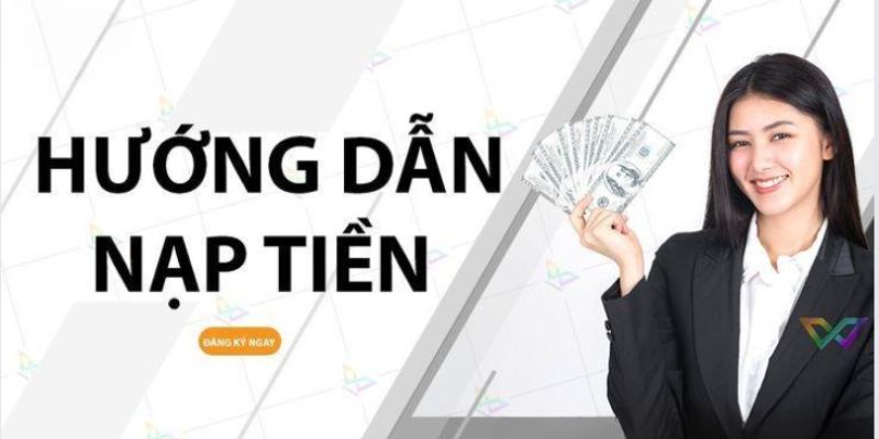 Hướng dẫn nạp tiền bằng nhiều phương thức tại Vnloto